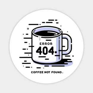 Error 404 Coffee Not Found Magnet